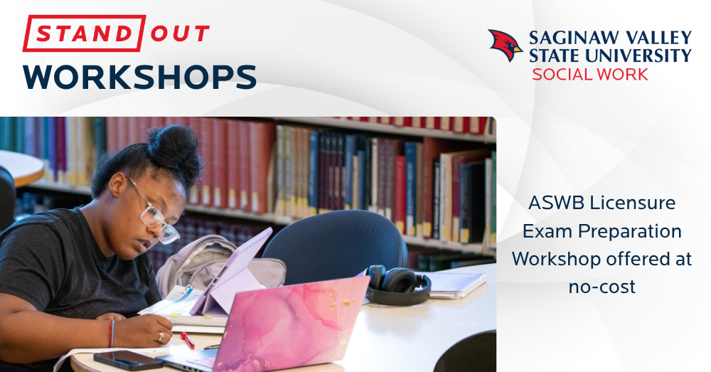 Stand out workshops. ASWB licensure exam preparation workshop offered at no-cost